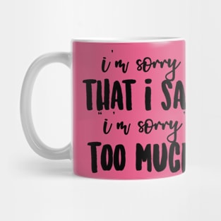 I’m Sorry... Mug